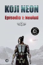 (I.B.D.) KOJI NEON. EPISODIO 1: NEOLUD, de PACO BREE | portada del libro