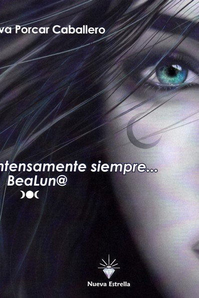 INTENSAMENTE SIEMPRE... BEALUN@, de PORCAR CABALLERO, EVA | portada del libro
