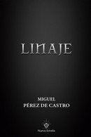 LINAJE ( TRILOGIA COMPLETA), de PEREZ DE CASTRO, MIGUEL | portada del libro
