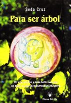 PARA SER ARBOL, de SEDA CRUZ | portada del libro