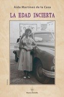 EDAD INCIERTA, LA, de MARTINEZ DE LA CASA, AIDA | portada del libro