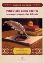 TRATADO SOBRE POESIA MODERNA Y CREO QUE NINGUNA OTRA DOLENCIA, de AURORA DA CRUZ | portada del libro