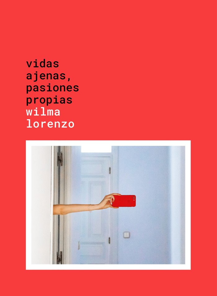 Vidas ajenas, pasiones propias, de Lorenzo, Wilma | portada del libro