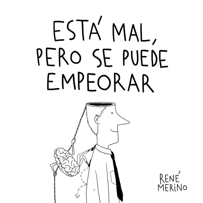 Está mal, pero se puede empeorar, de Merino, René | portada del libro