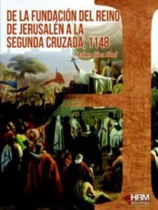 De la fundación del reino de Jerusalén a la segunda cruzada, 1148, de Sáez Abad, Rubén | portada del libro