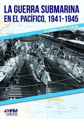 La guerra submarina en el Pacífico, 1941-1945, de Vilches Alarcón, Alejandro | portada del libro