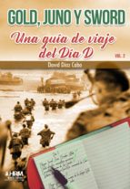 GOLD JUNO Y SWORD GUIA VIAJE DEL DIA D 2, de David Díaz Cabo | portada del libro