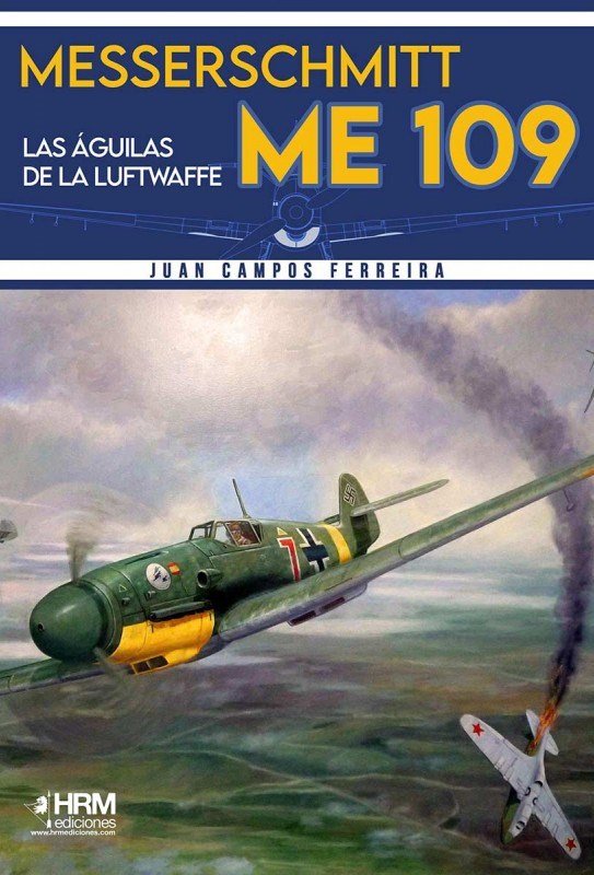 MESSERSCHMITT ME-109 AGUILAS LUFTWAFFE, de CAMPOS FERREIRA, JUAN | portada del libro