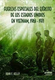 FUERZAS ESP EJERCITO EEUU VIETNAM 61-71, de JOHN F KELLY | portada del libro