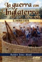 GUERRA CON INGLATERRA EL ENEMIGO A BATIR, de Rubén Sáez Abad | portada del libro