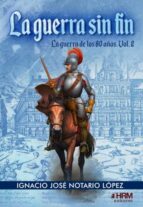 GUERRA SIN FIN GUERRA 80 AÑOS VOL 2, de Ignacio José Notario López | portada del libro