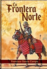 LA FRONTERA NORTE NACIMIENTO FAR WEST ES, de FRANCISCO GARCIA CAMPA | portada del libro
