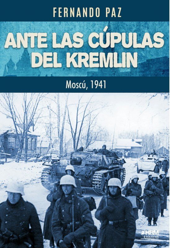 ANTE LAS CUPULAS DEL KREMLIN MOSCU 1941, de PAZ, FERNANDO | portada del libro