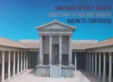Santuario de Isis y Serapis . Sanctuary of Isis and Serapis . Molinete Cartagena, de Canovas Alcaráz, Andres | portada del li