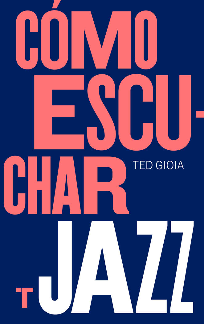 Cómo escuchar jazz, de Gioia, Ted | portada del libro