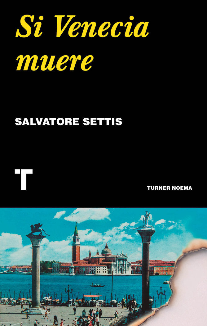 Si Venecia muere, de Settis, Salvatore | portada del libro