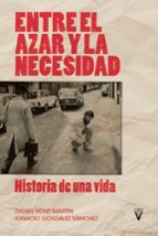 ENTRE EL AZAR Y LA NECESIDAD, de DANIEL PONT MARTINIgnacio González Sánchez | portada del libro