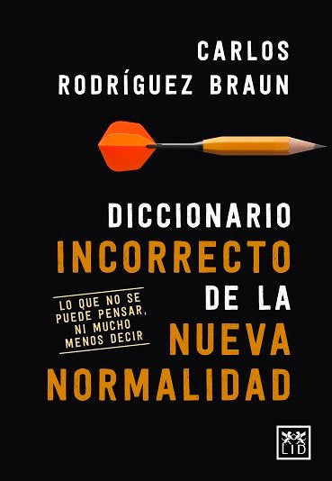 DICCIONARIO INCORRECTO DE LA NUEVA NORMALIDAD, de RODRIGUEZ BRAUN, CARLOS | portada del libro
