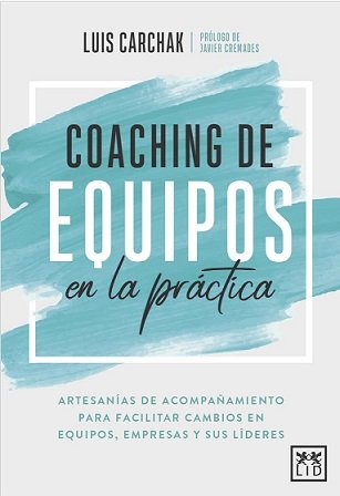 COACHING DE EQUIPOS EN LA PRACTICA, de CARCHAK, LUIS | portada del libro
