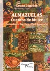 Almazuelas. Cuentos de Mujer, de Lugones, Loana | portada del libro