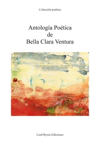 Antología Poética de Bella Clara Ventura, de Clara Ventura, Bella | portada del libro