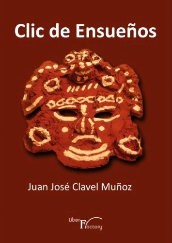 Clic de Ensueños, de Clavel Muñoz, Juan José | portada del libro