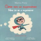 Cómo ser un Superhéroe/How to be a superhero, de MARISA PINTA | portada del libro