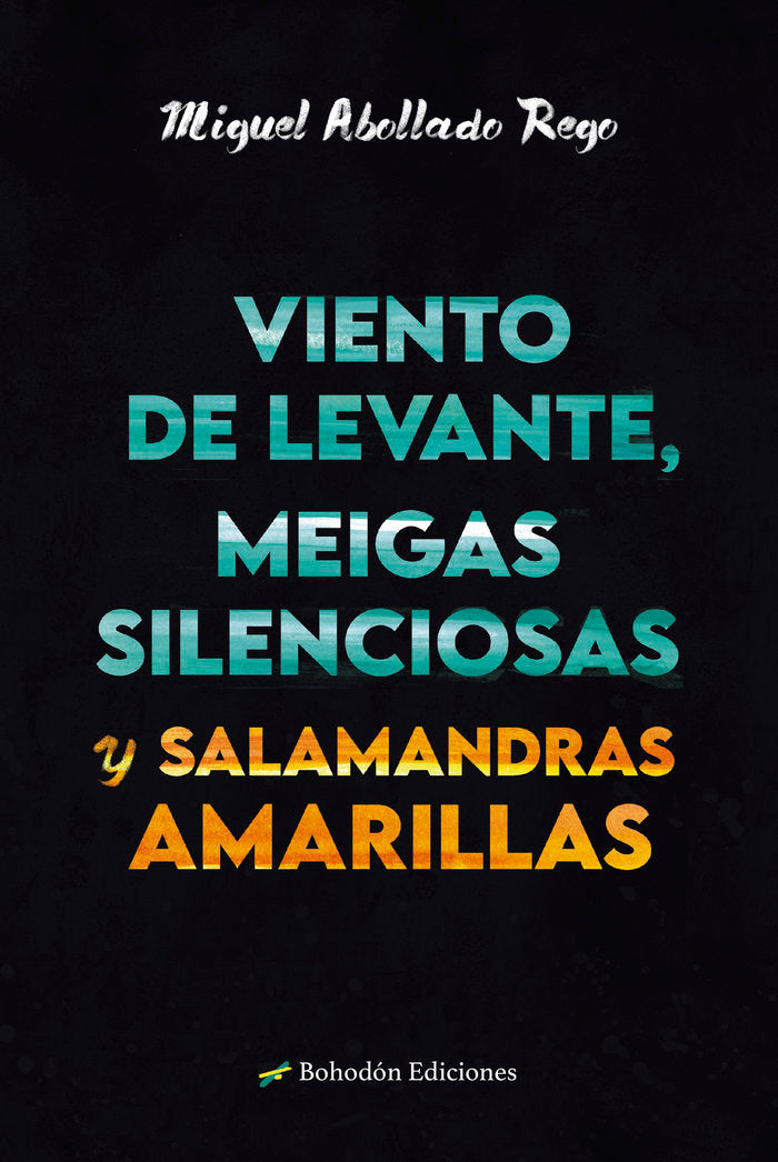 Viento de levante, meigas silenciosas y salamandras amarilla, de Abollado Rego, Miguel | portada del libro