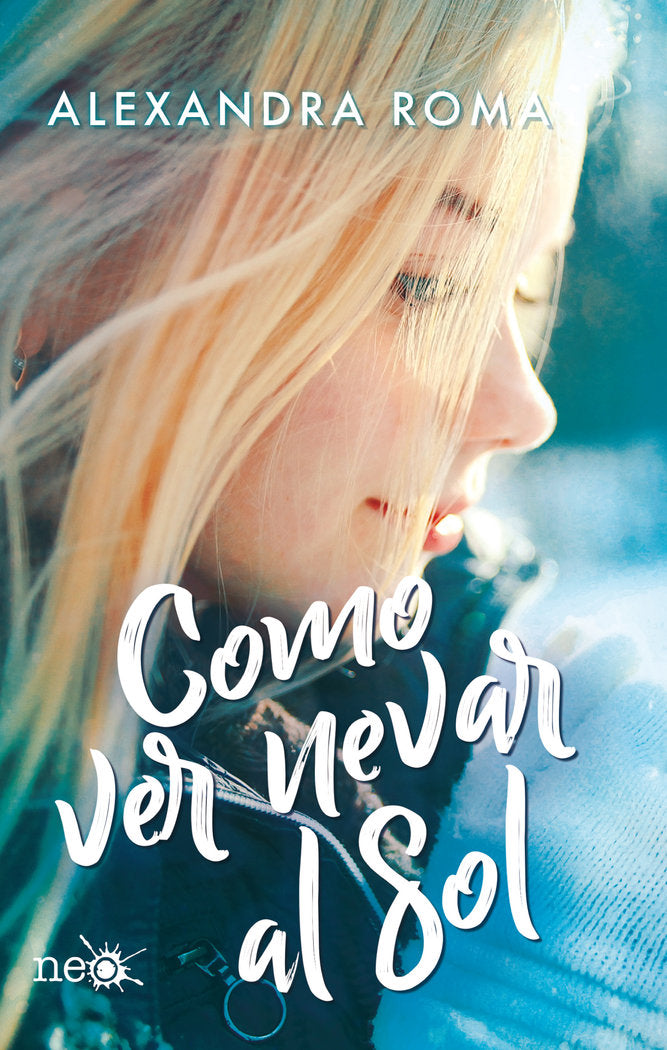 Como ver nevar al sol, de Roma, Alexandra | portada del libro