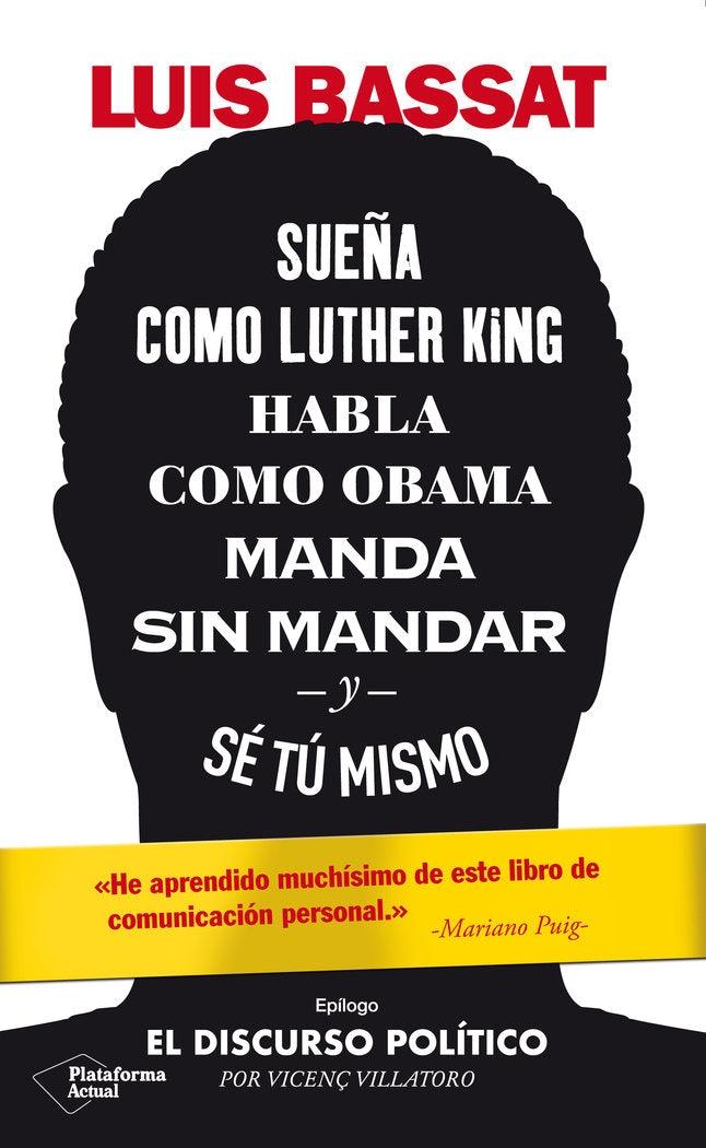 Sueña como Luther King, habla como Obama, manda sin mandar y sé tú mismo, de Bassat, Luis | portada del libro