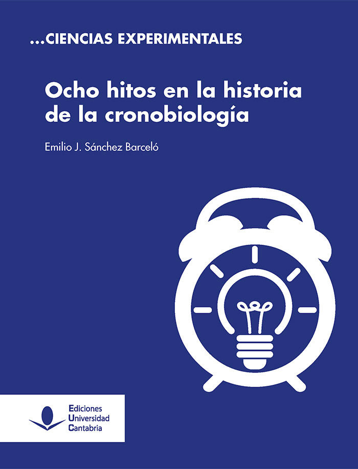 Ocho hitos en la historia de la cronobiología, de Sánchez Barceló, Emilio J. | portada del libro