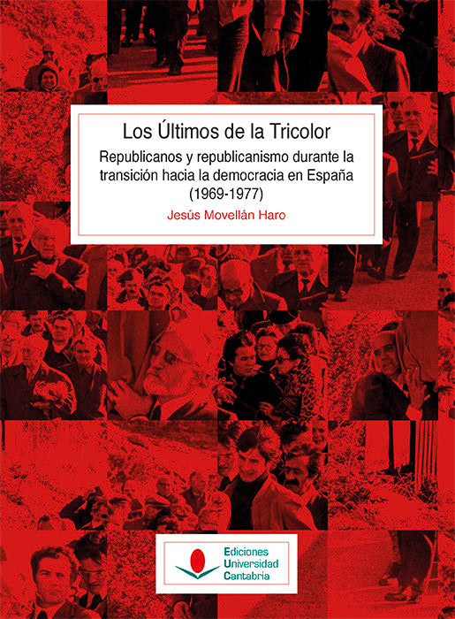 LOS ULTIMOS DE LA TRICOLOR REPUBLICANOS Y REPUBLICANISMO DU, de MOVELLAN HARO, JESUS | portada del libro