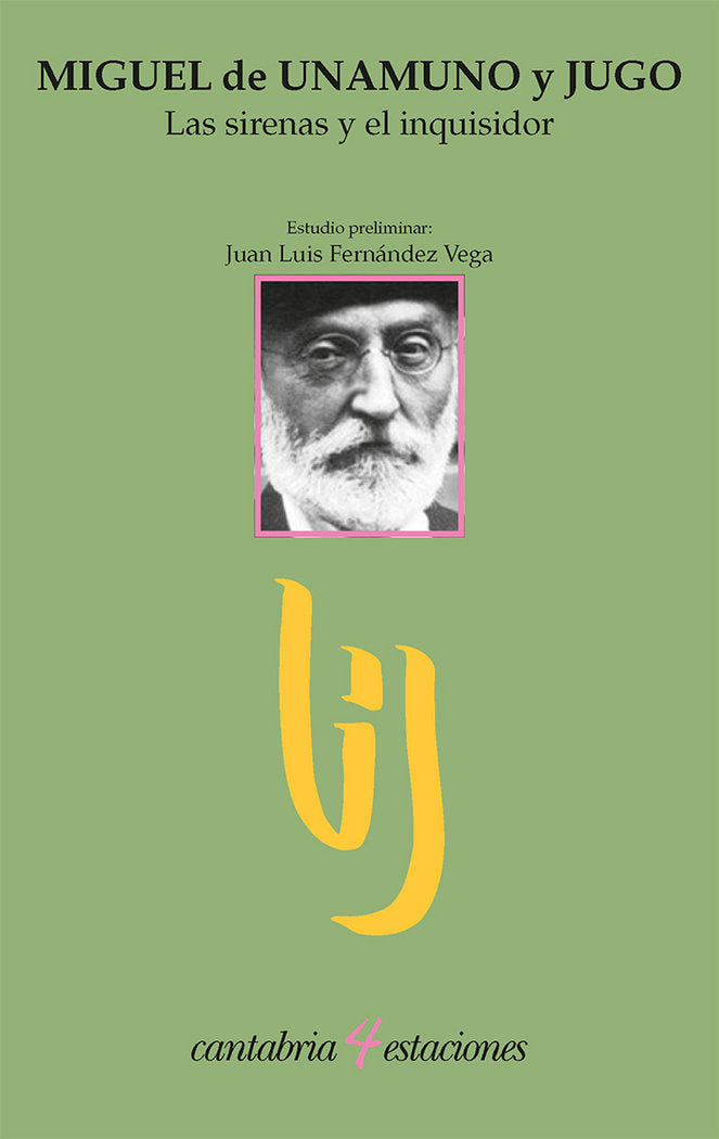 LAS SIRENAS Y EL INQUISIDOR, MIGUEL DE UNAMUNO Y JUGO, de JUAN LUIS FERNANDEZ VEGA | portada del libro