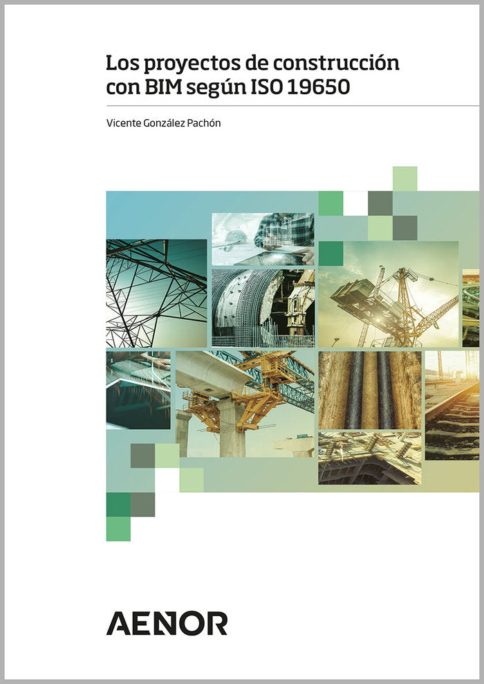 PROYECTOS DE CONSTRUCCION CON BIM SEGUN ISO 19650, de GONZALEZ PACHON,VICENTE | portada del libro