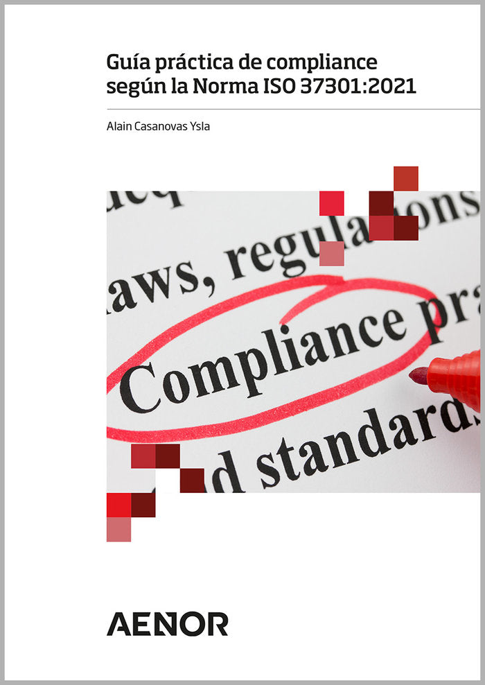 GUIA PRACTICA DE COMPLIANCE SEGUN LA NORMA ISO 37301:2021, de CASANOVAS YSLA, ALIAN | portada del libro