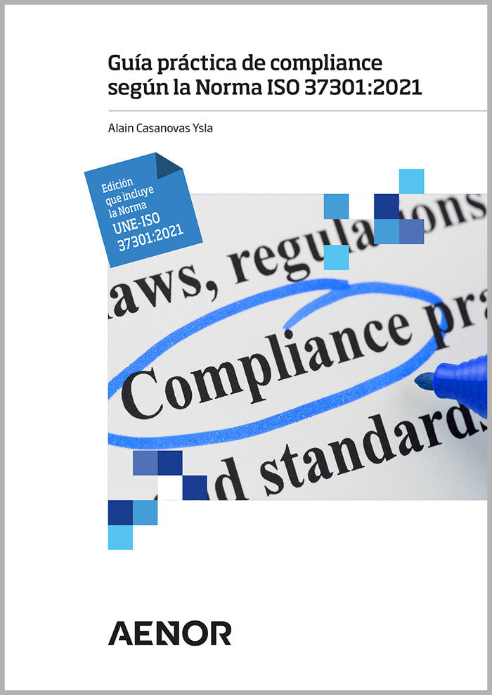 GUIA PRACTICA DE COMPLIANCE SEGUN LA NORMA ISO 37301:2021, de CASANOVAS YSLA, ALIAN | portada del libro