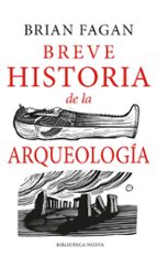 Breve historia de la Arqueología, de Brian Fagan | portada del libro