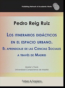 Los itinerarios didácticos en el espacio urbano. El aprendizaje de las Ciencias Sociales a través de, de Reig Ruiz, Pedro | p