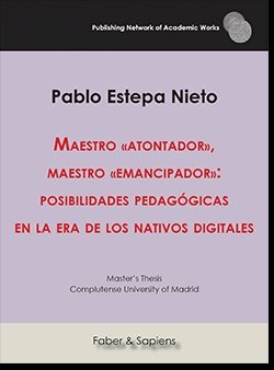 Maestro «atontador», maestro «emancipador»: posibilidades pedagógicas en la era de los nativos digit, de Estepa Nieto, Pablo 