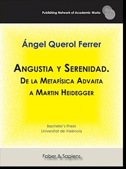 Angustia y Serenidad. De la Metafísica Advaita a Martin Heidegger, de Querol Ferrer, Ángel | portada del libro