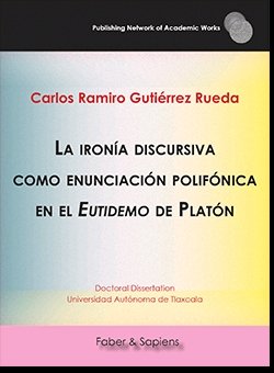 La ironía discursiva como enunciación polifónica en el Eutidemo de Platón, de Gutiérrez Rueda, Carlos Ramiro | portada del li