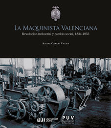 La Maquinista Valenciana. Revolución industrial y cambio social, 1834-1955, de Climent Viguer, Susana | portada del libro