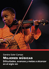 Mujeres músicas. Dificultades, avances y metas a alcanzar en el siglo XXI, de Soler Campo, Sandra | portada del libro