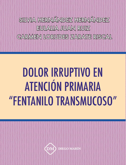 DOLOR IRRUPTIVO EN ATENCION PRIMARIA `FENTANILO TRANSMUCOSO`, de HERNANDEZ HERNANDEZ | portada del libro