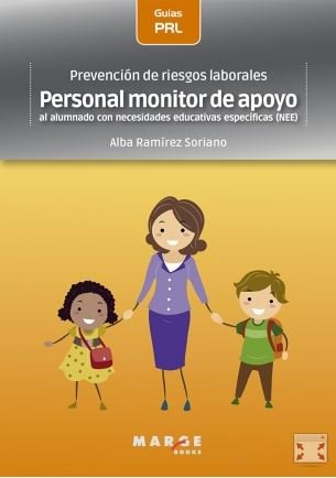 Prevención de riesgos laborales: Personal monitor de apoyo al alumnado con necesidades educativas es, de RAMIREZ SORIANO, ALB