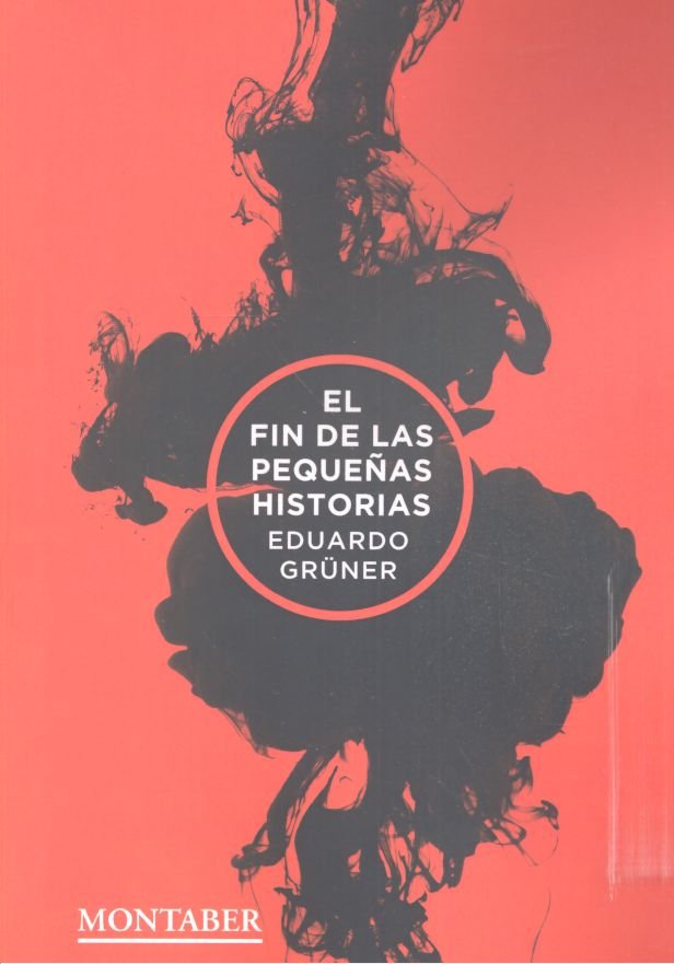 El fin de las pequeñas historias, de Grüner, Eduardo | portada del libro