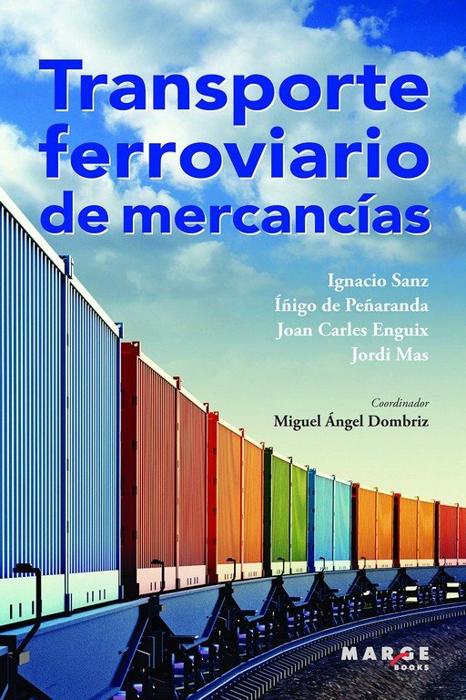 Transporte ferroviario de mercancías, de Dombriz Lozano, Miguel Ángel | portada del libro