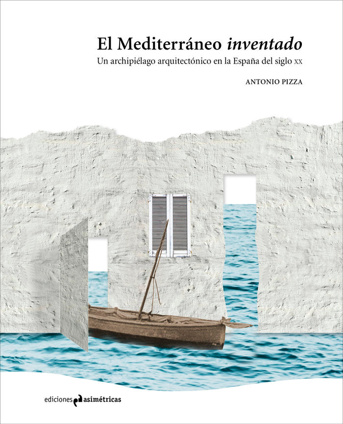 EL MEDITERRANEO INVENTADO, de PIZZA, ANONIO | portada del libro