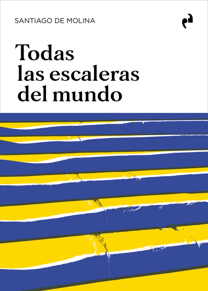 TODAS LAS ESCALERAS DEL MUNDO, de DE MOLINA, SANTIAGO | portada del libro