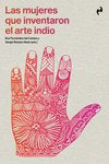 LAS MUJERES QUE INVENTARON EL ARTE INDIO | portada del libro